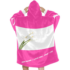 because I love you, Dear me Blanket Hoodie for Women